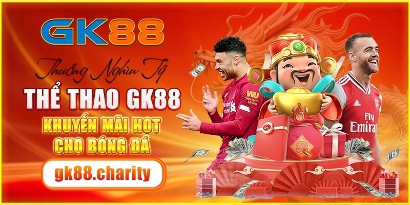 Khuyến mãi GK88 danh riêng cho bóng đá